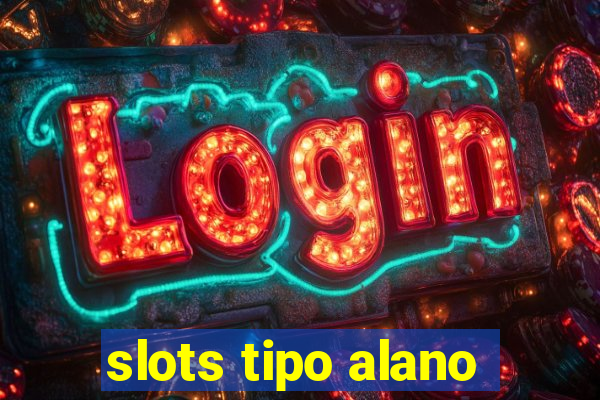 slots tipo alano